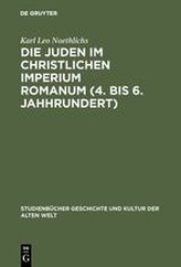 Die Juden im christlichen Imperium Romanum. (4. - 6. Jahrhundert)