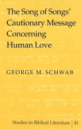 The Song of Songs\' Cautionary Message Concerning Human Love