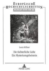 Die töchterliche Liebe. Ein Mysteriumgeheimnis