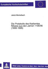 Protokolle des Kadiamtes von Nikosia aus den Jahren 1105/06 (1693-1695)