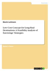 Low Cost Concept for Long-Haul Destinations. A Feasibility Analysis of Eurowings\' Strategies