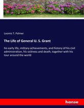 The Life of General U. S. Grant