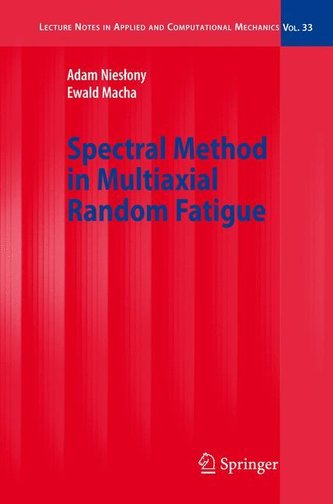 Spectral Method in Multiaxial Random Fatigue Spectral Method in Multiaxial Random Fatigue