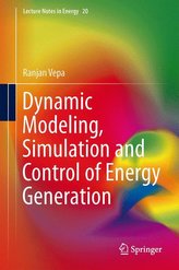 Dynamic Modeling, Simulation and Control of Energy Generation