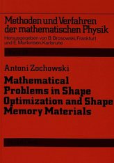 Mathematical Problems in Shape Optimization and Shape Memory Materials