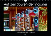 Auf den Spuren der Indianer - Unterwegs in Nordamerika (Wandkalender 2021 DIN A4 quer)