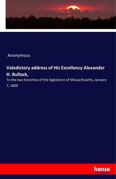 Valedictory address of His Excellency Alexander H. Bullock,