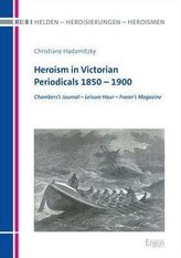 Heroism in Victorian Periodicals 1850 - 1900