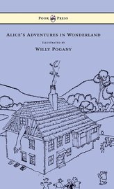 Alice\'s Adventures in Wonderland - Illustrated by Willy Pogany