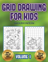 Learn to draw step by step (Grid drawing for kids - Volume 1): This book teaches kids how to draw using grids