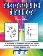 Wie man zeichnet (Raster zeichnen für Kinder - Einhörner): Dieses Buch bringt Kindern bei, wie man Comic-Tiere mit Hilfe von Ras