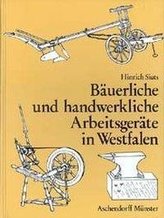 Bäuerliche und handwerkliche Arbeitsgeräte in Westfalen
