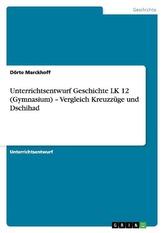 Unterrichtsentwurf Geschichte LK 12 (Gymnasium) - Vergleich Kreuzzüge und Dschihad