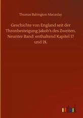 Geschichte von England seit der Thronbesteigung Jakob\'s des Zweiten. Neunter Band: enthaltend Kapitel 17 und 18.