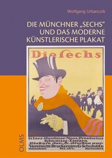 Die Münchner \"Sechs\" und das moderne künstlerische Plakat