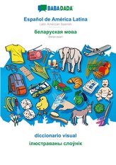 BABADADA, Español de América Latina - Belarusian (in cyrillic script), diccionario visual - visual dictionary (in cyrillic scrip
