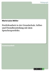 Portfolioarbeit in der Grundschule. Selbst- und Fremdbeurteilung mit dem Sprachenportfolio.