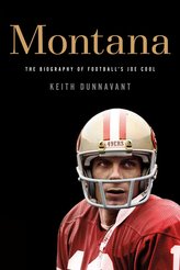 Montana: The Biography of Football\'s Joe Cool