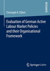 Evaluation of German Active Labour Market Policies and their Organisational Framework