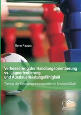Verbesserung der Handlungsorientierung vs. Lageorientierung und Ausdauerleistungsfähigkeit: Training der Selbstgesprächsregulati