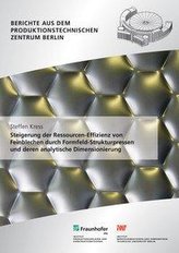 Steigerung der Ressourcen-Effizienz von Feinblechen durch Formfeld-Strukturpressen und deren analytische Dimensionierung