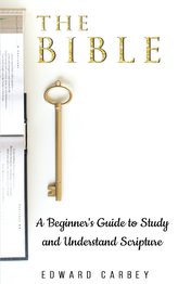 The Bible: A Beginner\'s Guide to Study and Understand Scripture