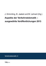 Aspekte der Verkehrstelematik - ausgewählte Veröffentlichungen 2013