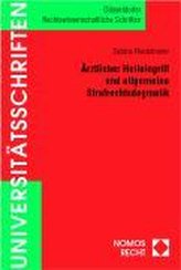 Ärztlicher Heileingriff und allgemeine Strafrechtsdogmatik
