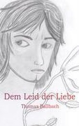 Dem Leid der Liebe