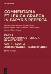 Commentaria et lexica Graeca in papyris reperta (CLGP). Commentaria et lexica in auctores. Aeschines - BacchylidesAristophanes -