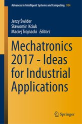 Mechatronics 2017 - Ideas for Industrial Applications