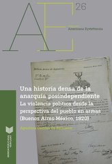 Una historia densa de la anarquía posindependiente : la violencia política desde la perspectiva del pueblo en armas (Buenos Aire