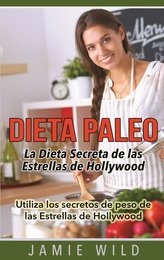 Dieta Paleo - La Dieta Secreta de las Estrellas de Hollywood