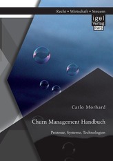 Churn Management Handbuch: Prozesse, Systeme, Technologien