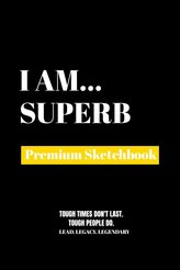 I Am Superb: Premium Blank Sketchbook