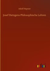Josef Dietzgens Philosophische Lehren