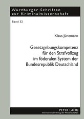 Gesetzgebungskompetenz für den Strafvollzug im föderalen System der Bundesrepublik Deutschland