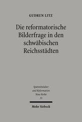 Die reformatorische Bilderfrage in den schwäbischen Reichsstädten