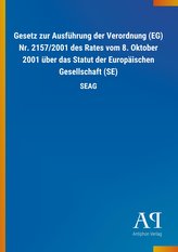 Gesetz zur Ausführung der Verordnung (EG) Nr. 2157/2001 des Rates vom 8. Oktober 2001 über das Statut der Europäischen Gesellsch
