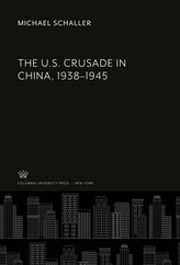 The U.S. Crusade in China, 1938-1945