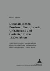 Die anatolischen Provinzen Sinop, Isparta, Urfa, Bayezid und Gaziantep in den 1920er Jahren