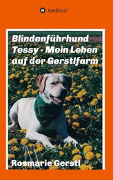 Blindenführhund Tessy - Mein Leben auf der Gerstlfarm