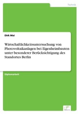 Wirtschaftlichkeitsuntersuchung von Photovoltaikanlagen bei Eigenheimbauten unter besonderer Berücksichtigung des Standortes Ber