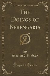 The Doings of Berengaria (Classic Reprint)