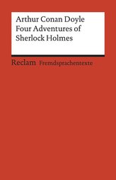 Four Adventures of Sherlock Holmes: »A Scandal in Bohemia«, »The Speckled Band«, »The Final Problem« and »The Adventure of the E