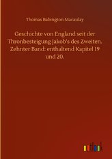 Geschichte von England seit der Thronbesteigung Jakob\'s des Zweiten. Zehnter Band: enthaltend Kapitel 19 und 20.