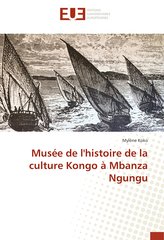 Musée de l\'histoire de la culture Kongo à Mbanza Ngungu