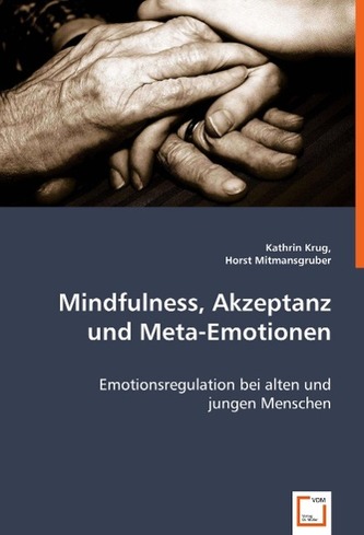 Mindfulness, Akzeptanz und Meta-Emotionen Mindfulness, Akzeptanz und Meta-Emotionen