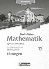 Bigalke/Köhler: Mathematik 12. Schuljahr - Brandenburg - Leistungskurs. Lösungen zum Schülerbuch