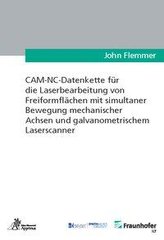 CAM-NC-Datenkette für die Laserbearbeitung von Freiformflächen mit simultaner Bewegung mechanischer Achsen und galvanometrischem